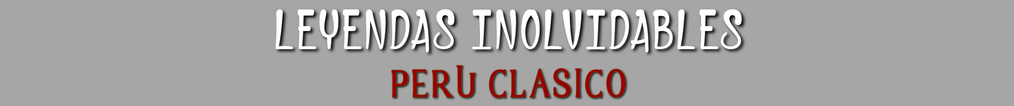 TITULO NUEVO LEYENDAS INOLVIDABLES WEB PERU 2